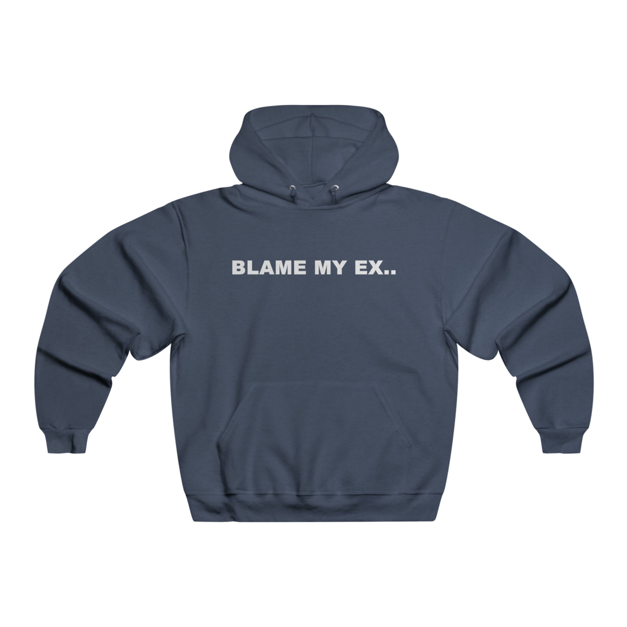 Blame My Ex.. Men's Hooded Sweatshirt