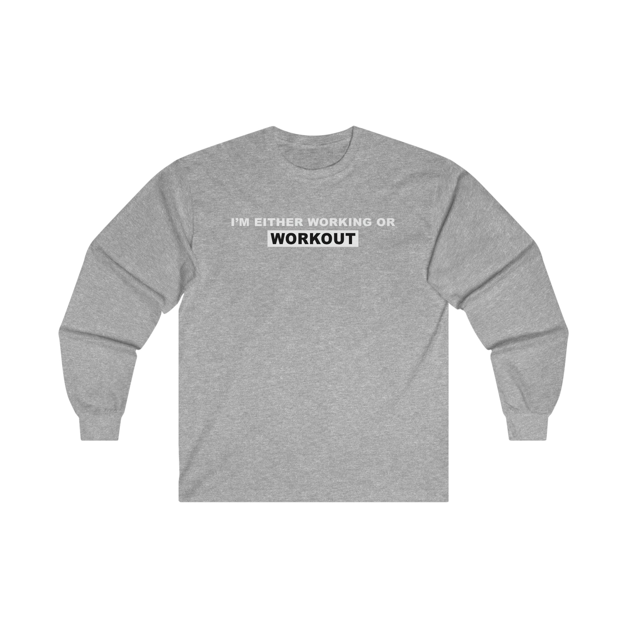 WORKING OR WORKOUT Unisex Long Sleeve Tee