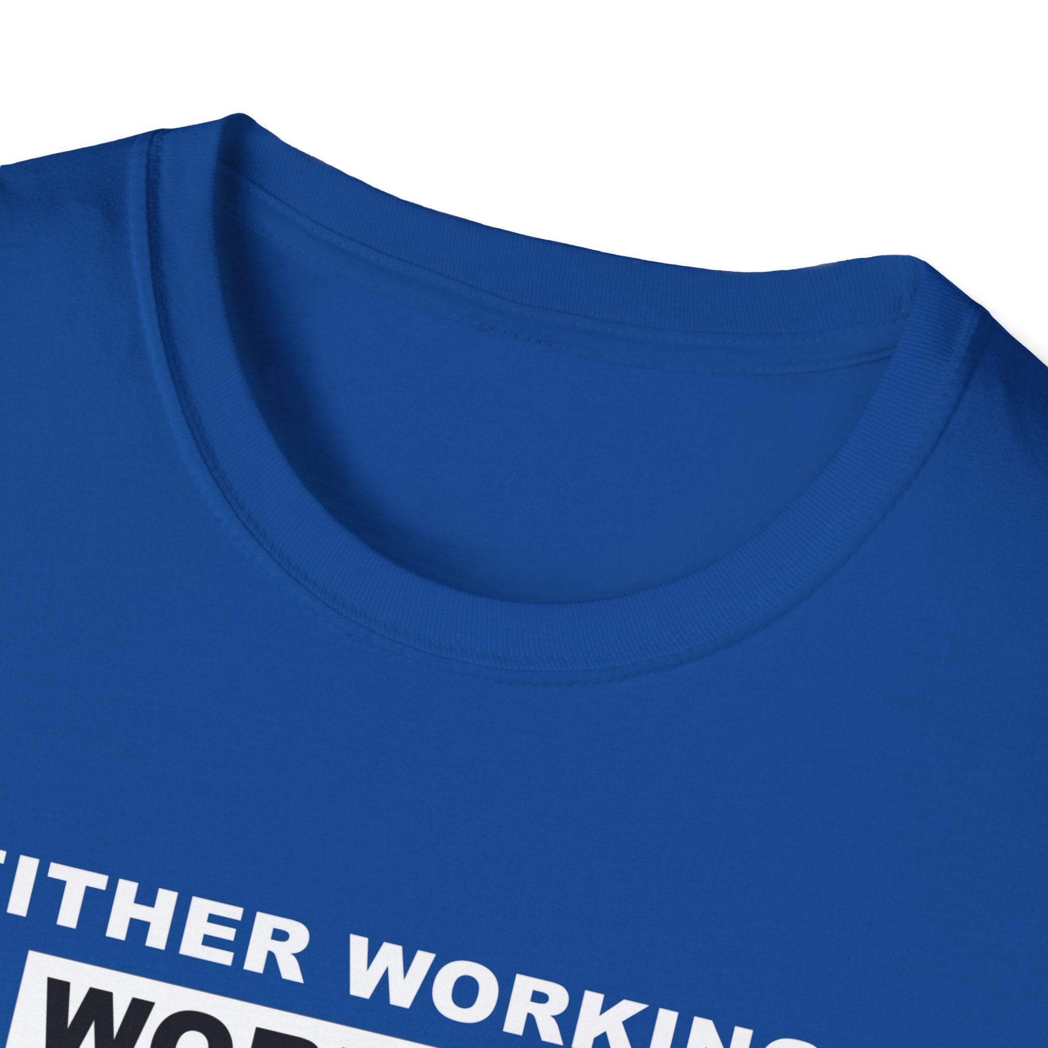 WORKING OR WORKOUT Unisex Softstyle T-Shirt