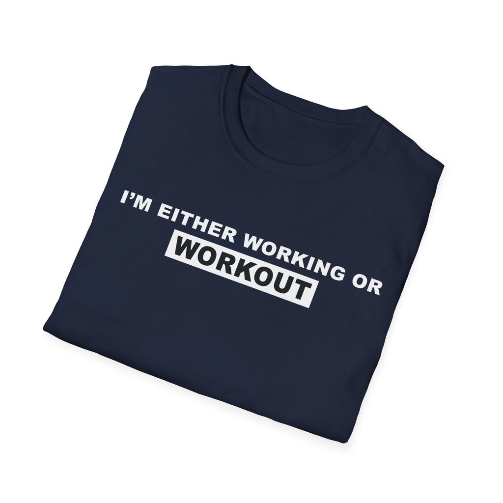 WORKING OR WORKOUT Unisex Softstyle T-Shirt
