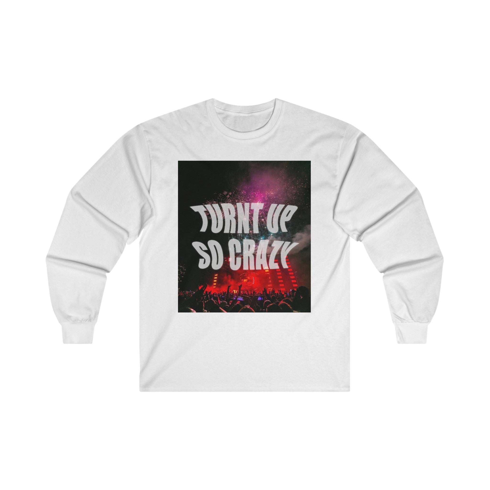 Turnt Up So Crazy Unisex Long Sleeve Tee