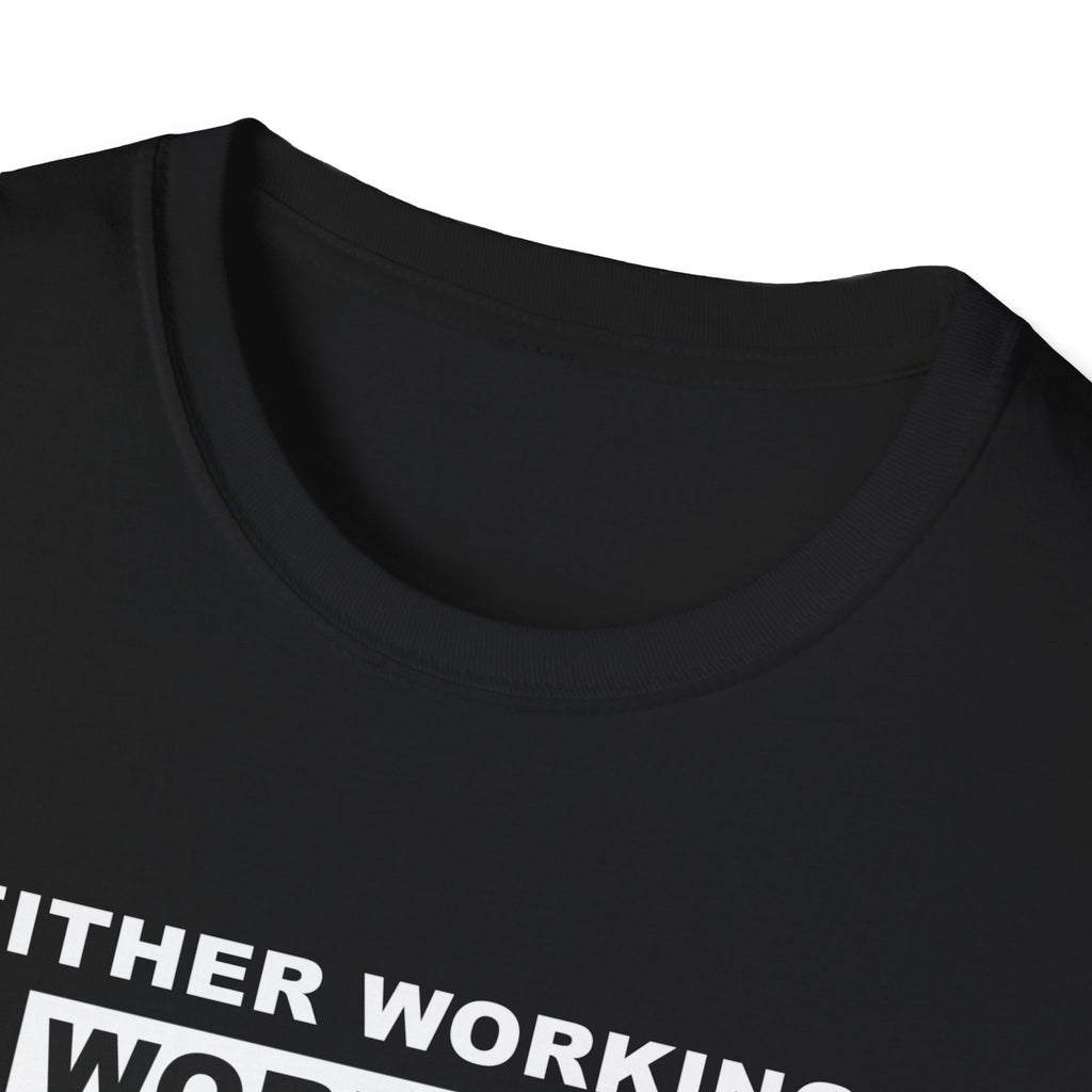WORKING OR WORKOUT Unisex Softstyle T-Shirt