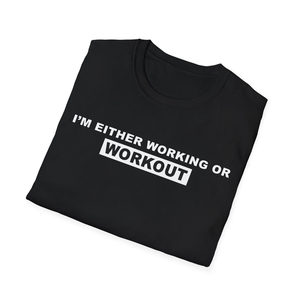 WORKING OR WORKOUT Unisex Softstyle T-Shirt