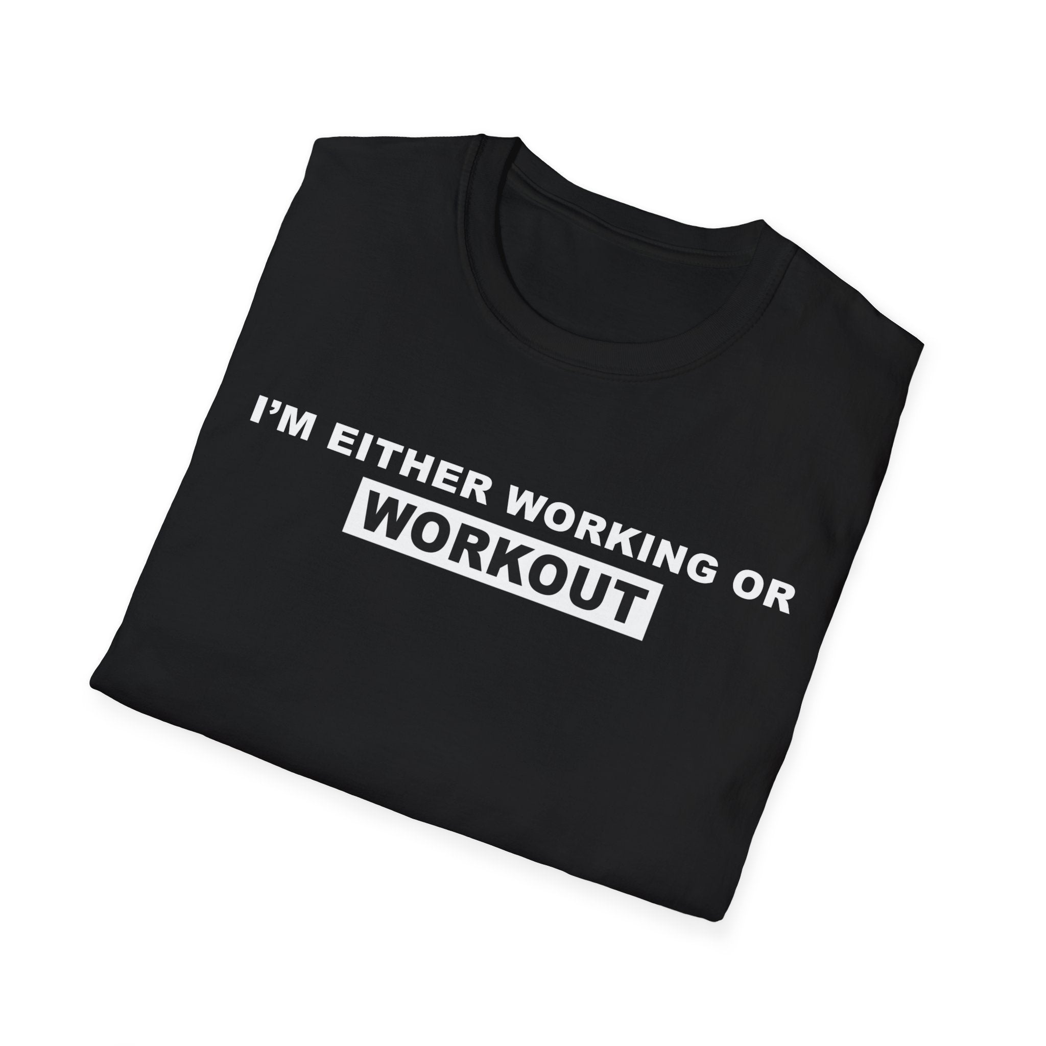 WORKING OR WORKOUT Unisex Softstyle T-Shirt