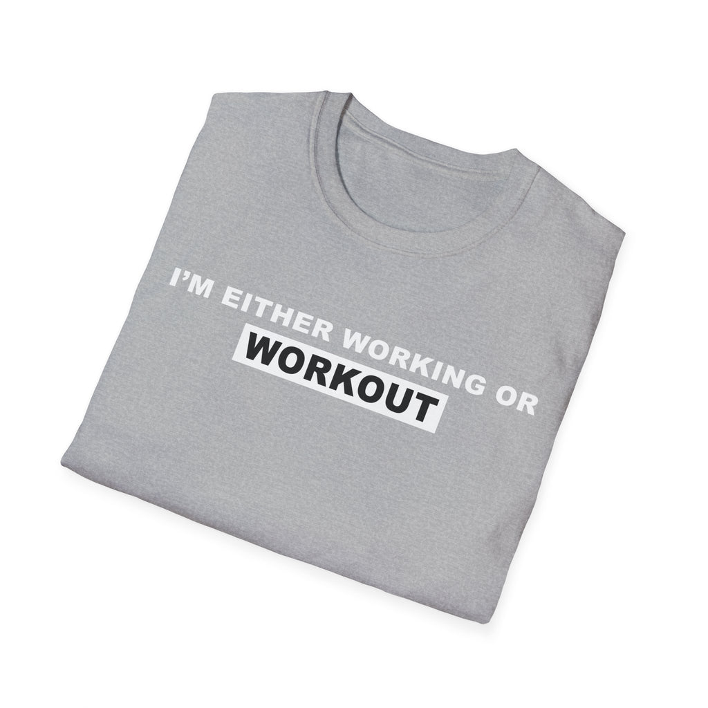 WORKING OR WORKOUT Unisex Softstyle T-Shirt