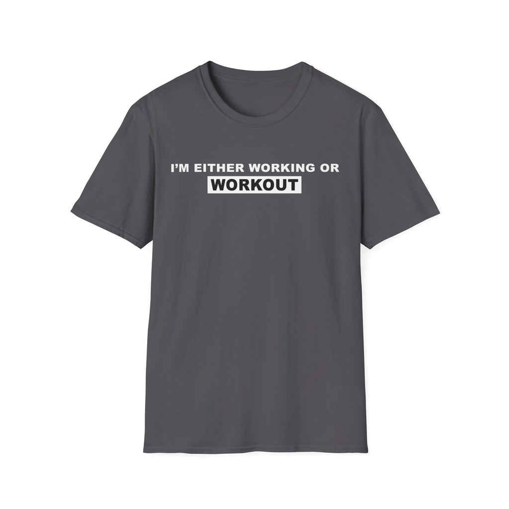 WORKING OR WORKOUT Unisex Softstyle T-Shirt