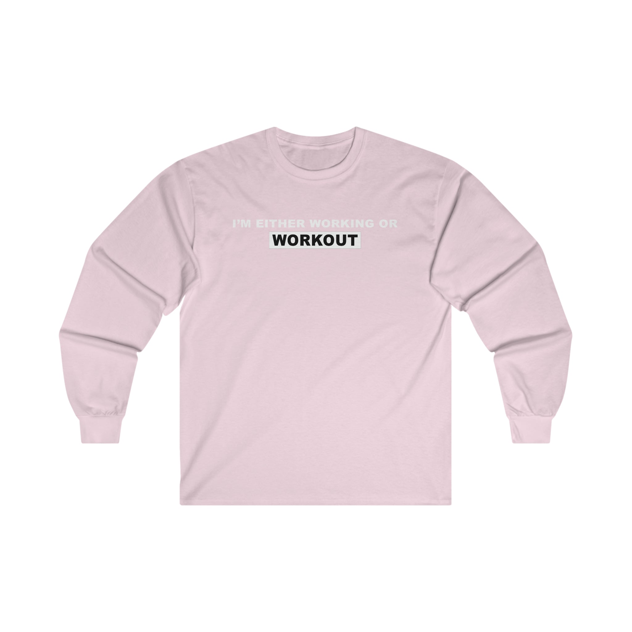 WORKING OR WORKOUT Unisex Long Sleeve Tee
