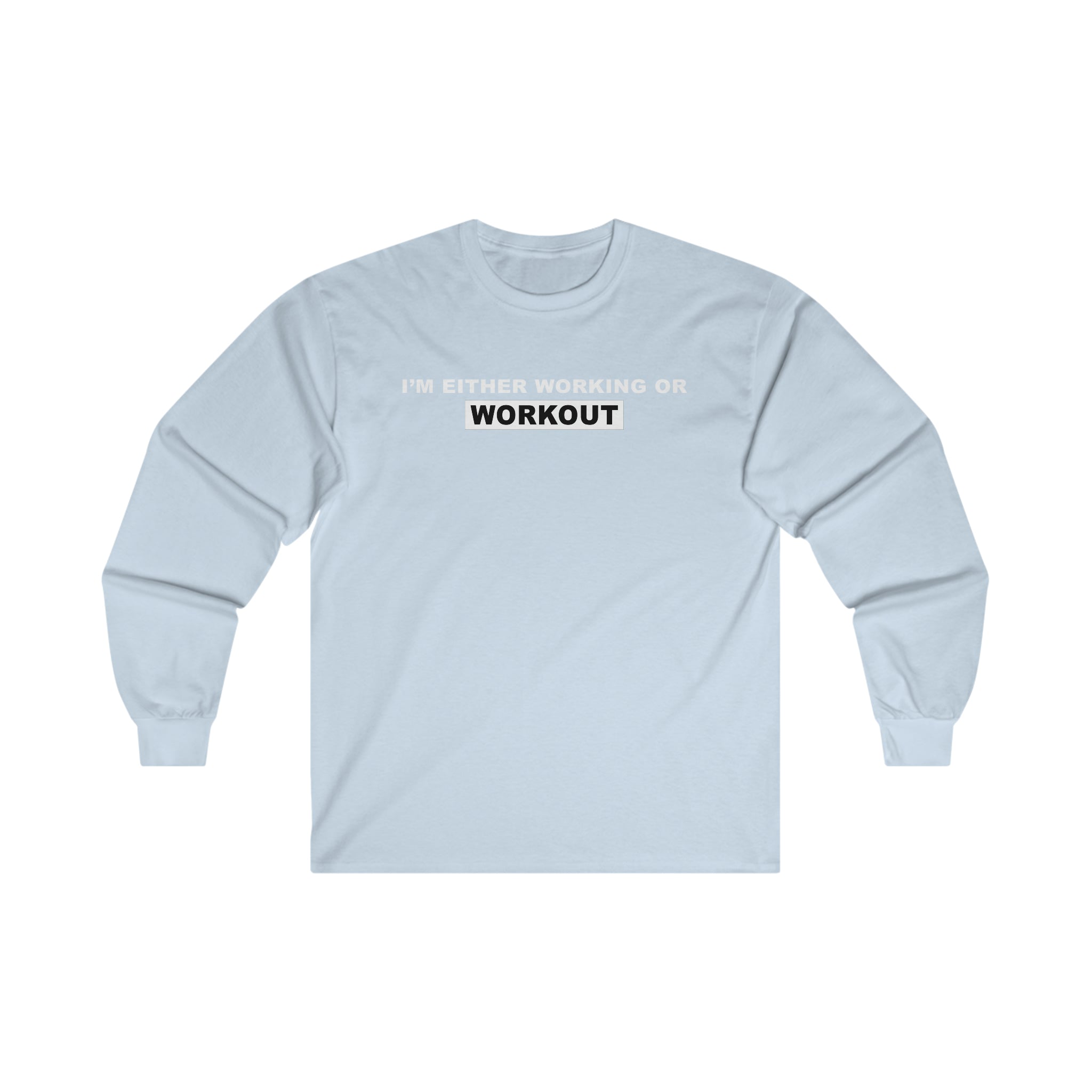 WORKING OR WORKOUT Unisex Long Sleeve Tee