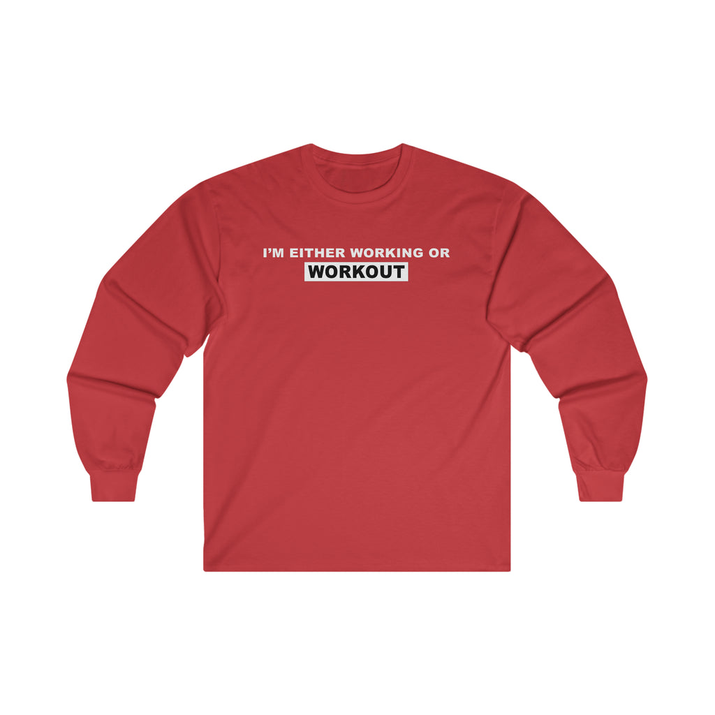 WORKING OR WORKOUT Unisex Long Sleeve Tee