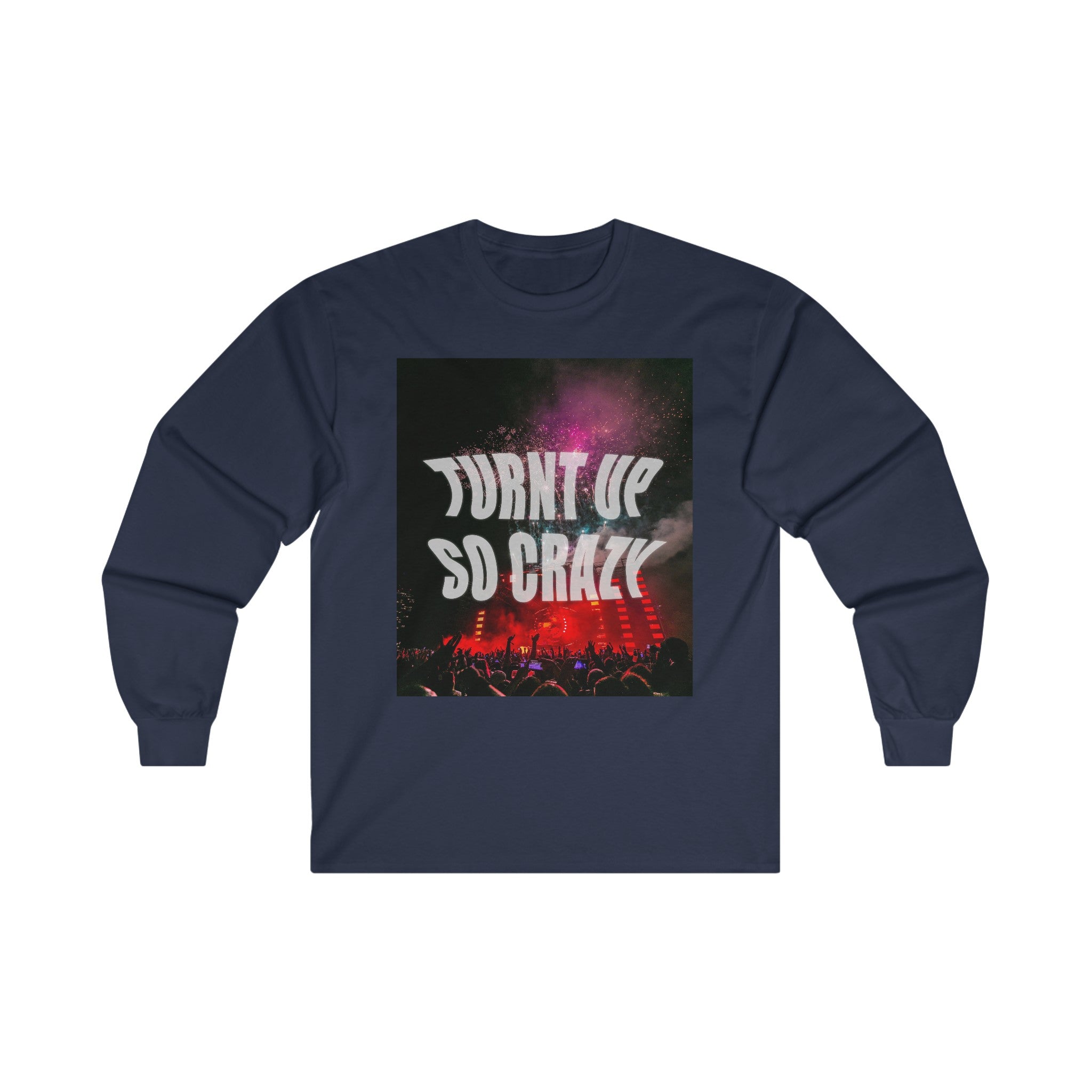 Turnt Up So Crazy Unisex Long Sleeve Tee