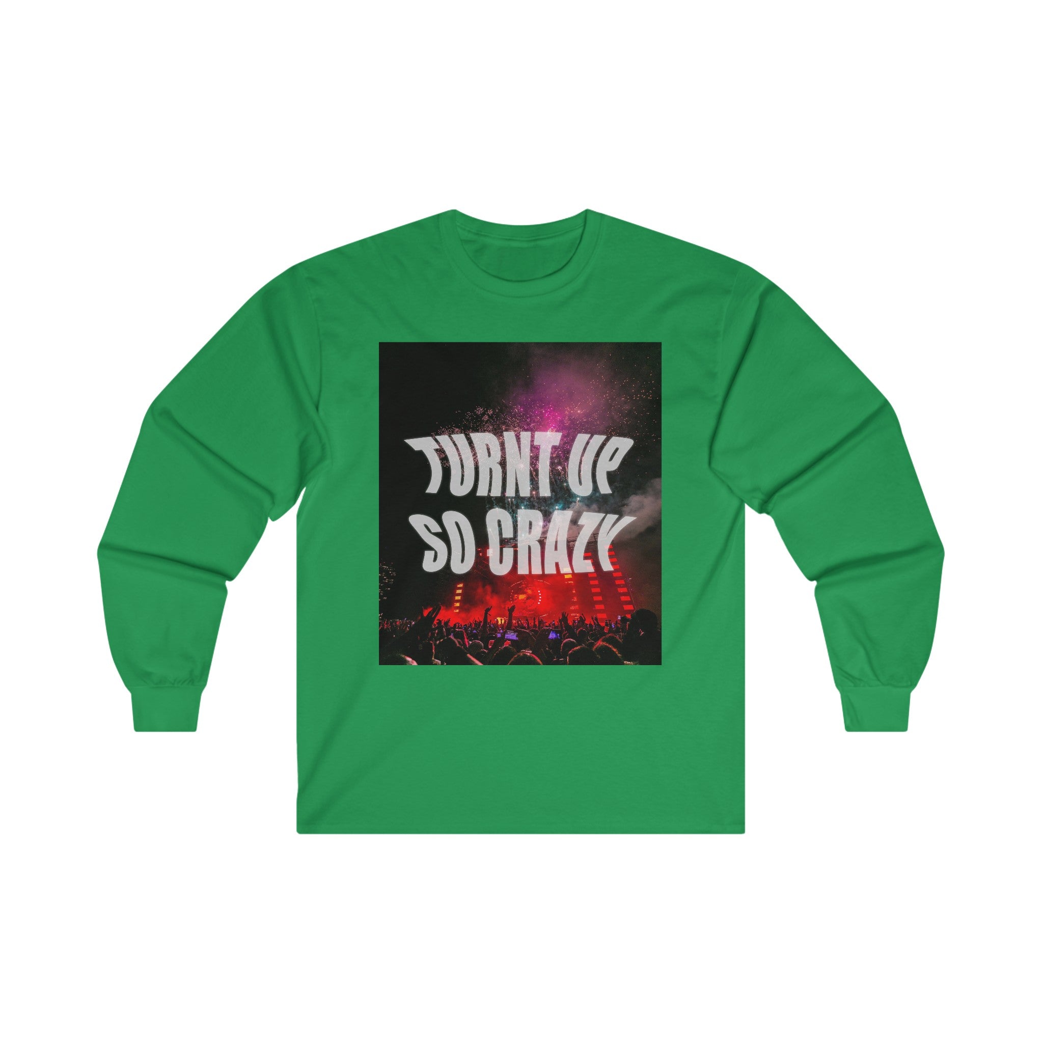 Turnt Up So Crazy Unisex Long Sleeve Tee