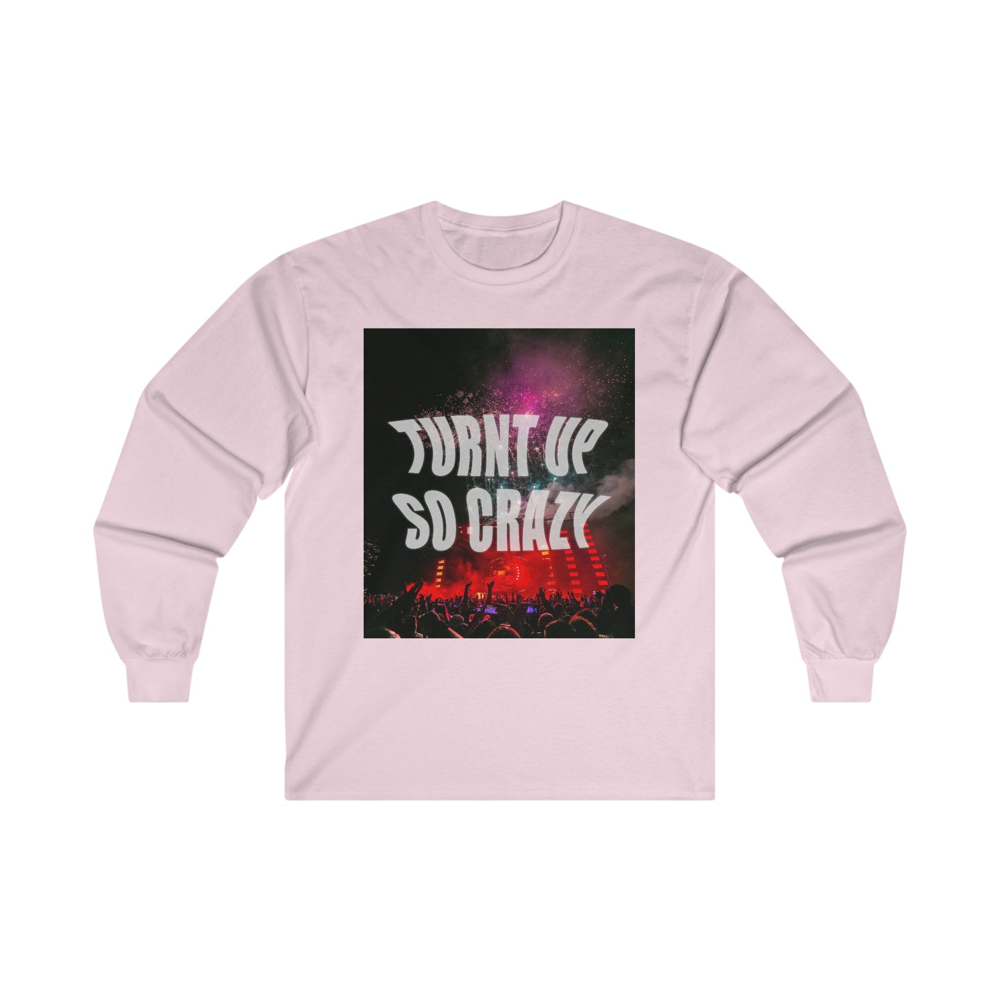 Turnt Up So Crazy Unisex Long Sleeve Tee
