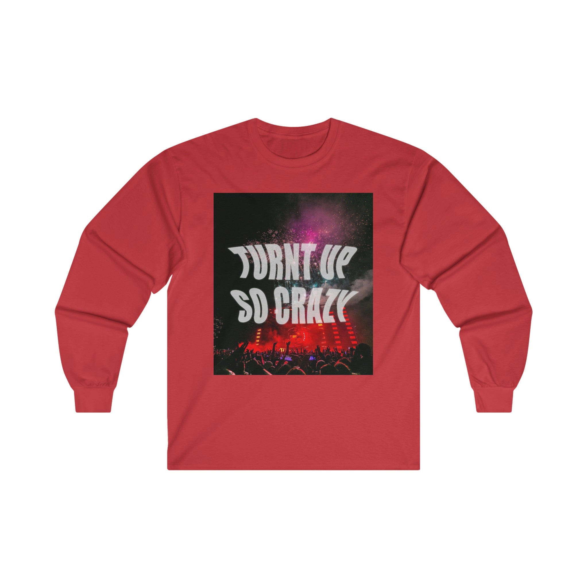 Turnt Up So Crazy Unisex Long Sleeve Tee