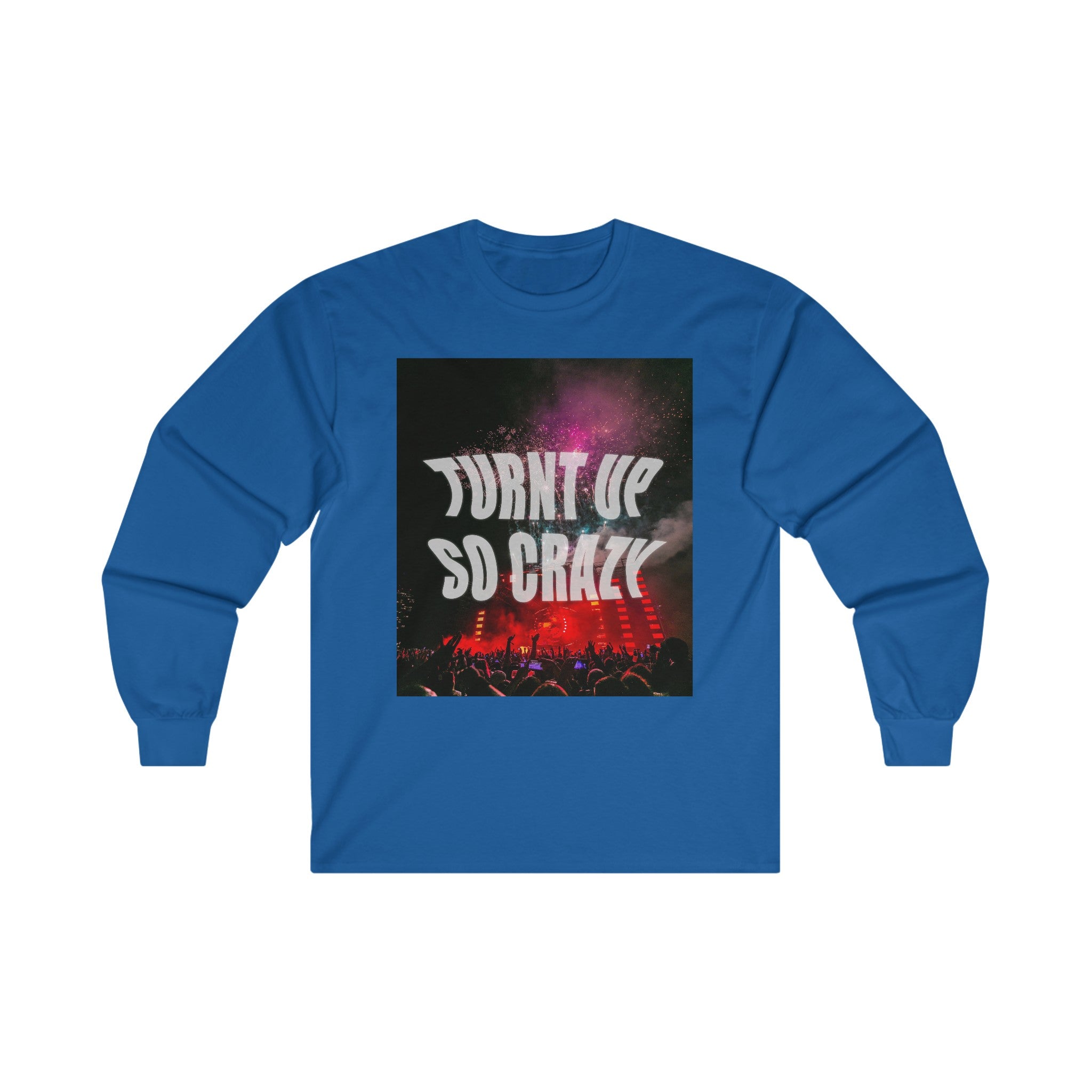 Turnt Up So Crazy Unisex Long Sleeve Tee