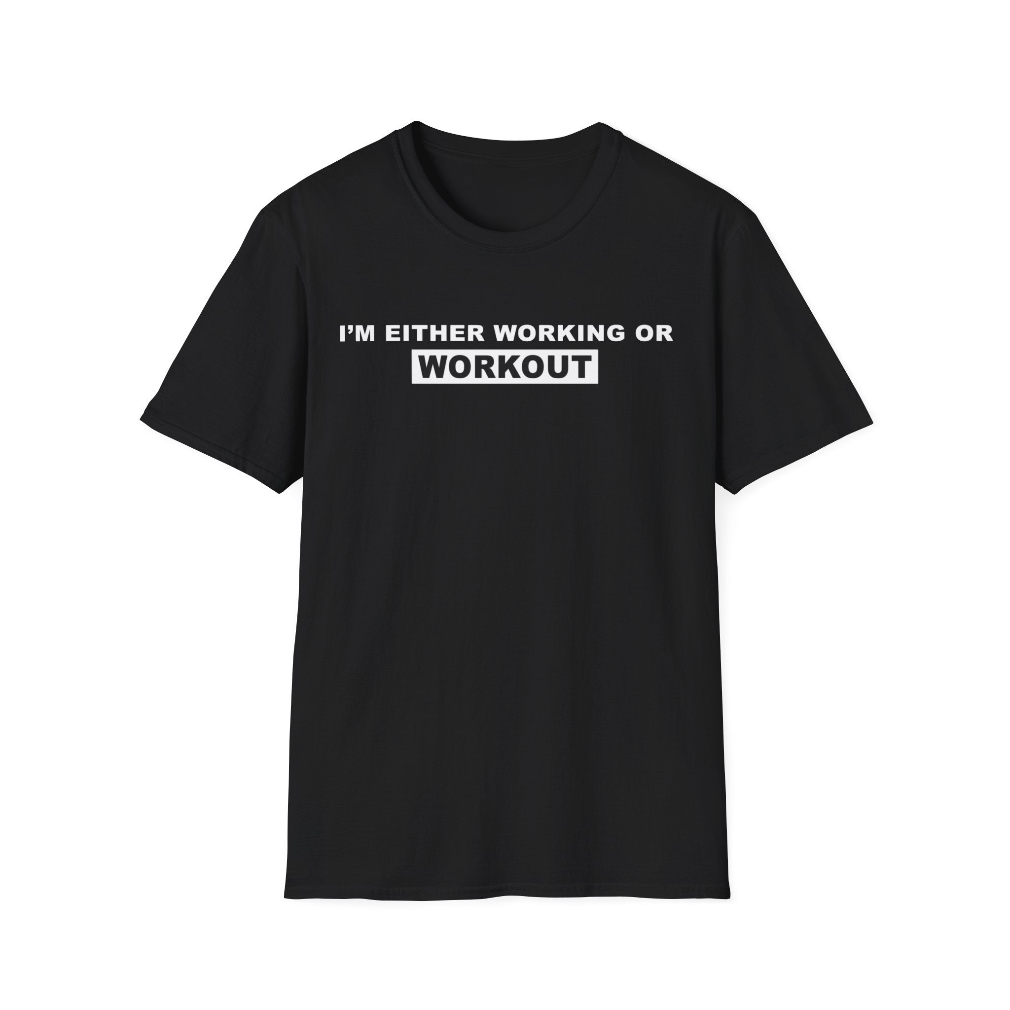 WORKING OR WORKOUT Unisex Softstyle T-Shirt