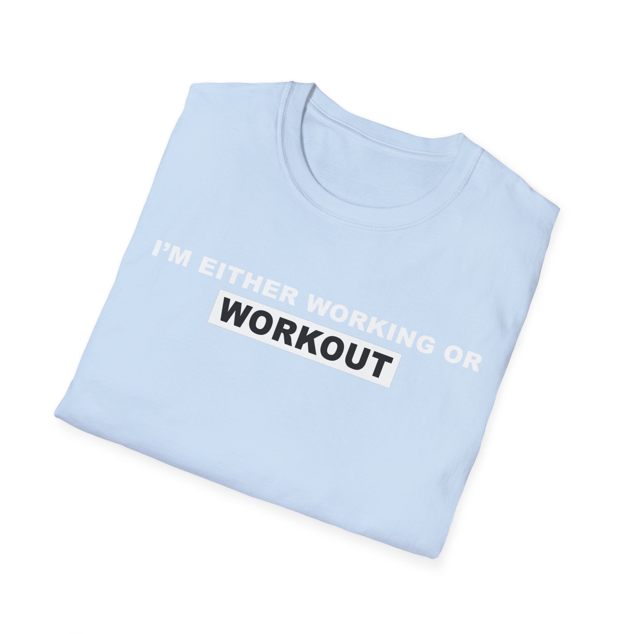 WORKING OR WORKOUT Unisex Softstyle T-Shirt