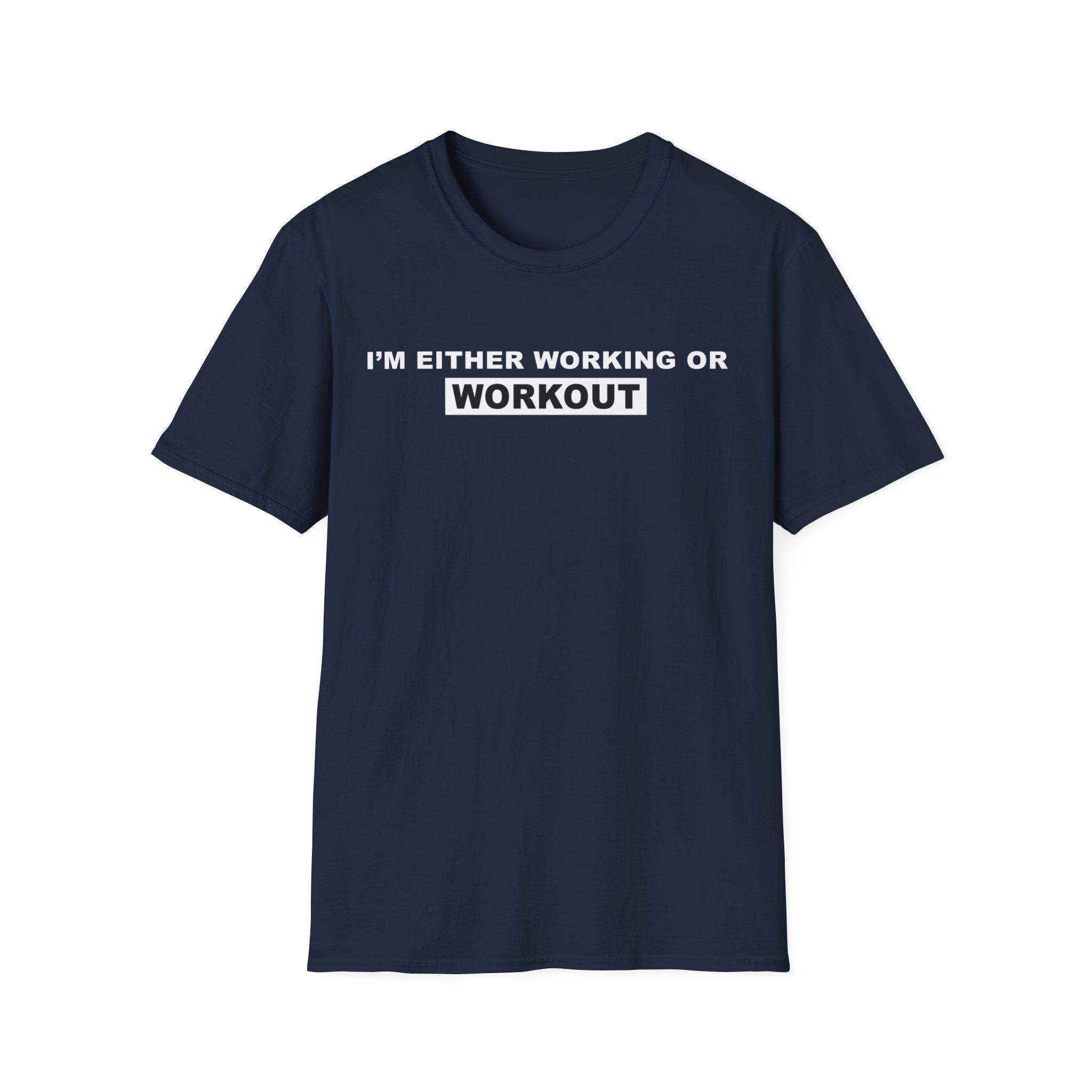 WORKING OR WORKOUT Unisex Softstyle T-Shirt