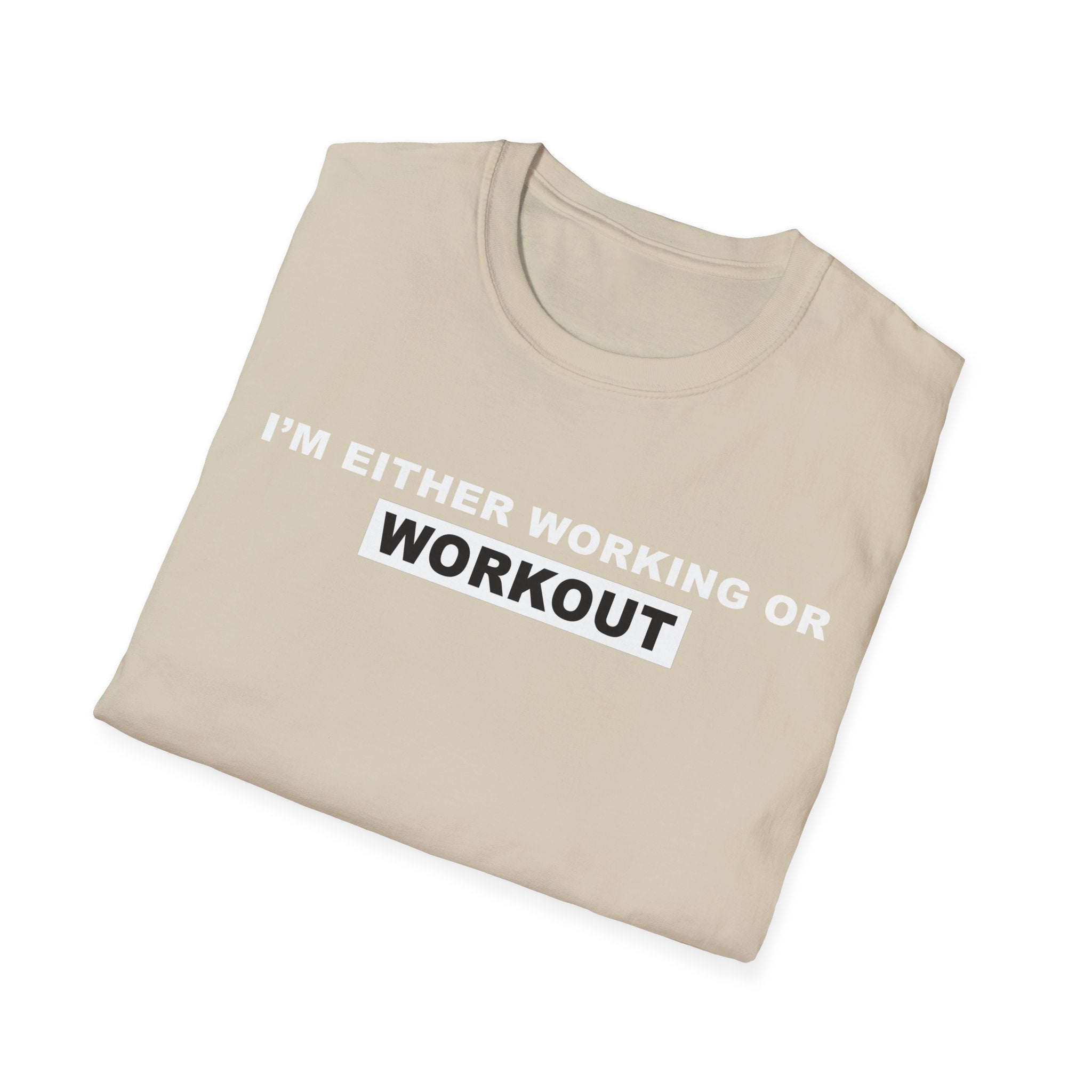 WORKING OR WORKOUT Unisex Softstyle T-Shirt