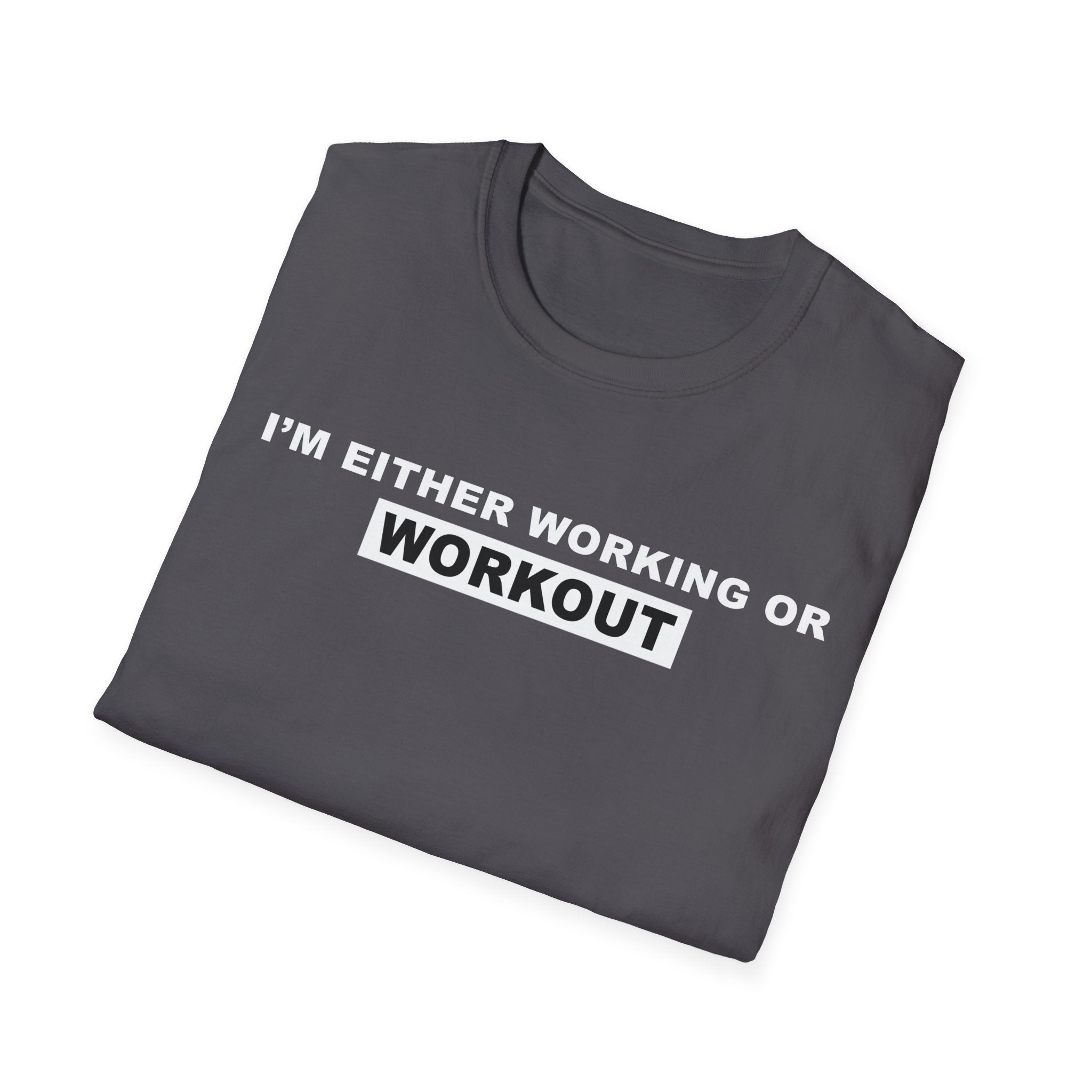 WORKING OR WORKOUT Unisex Softstyle T-Shirt