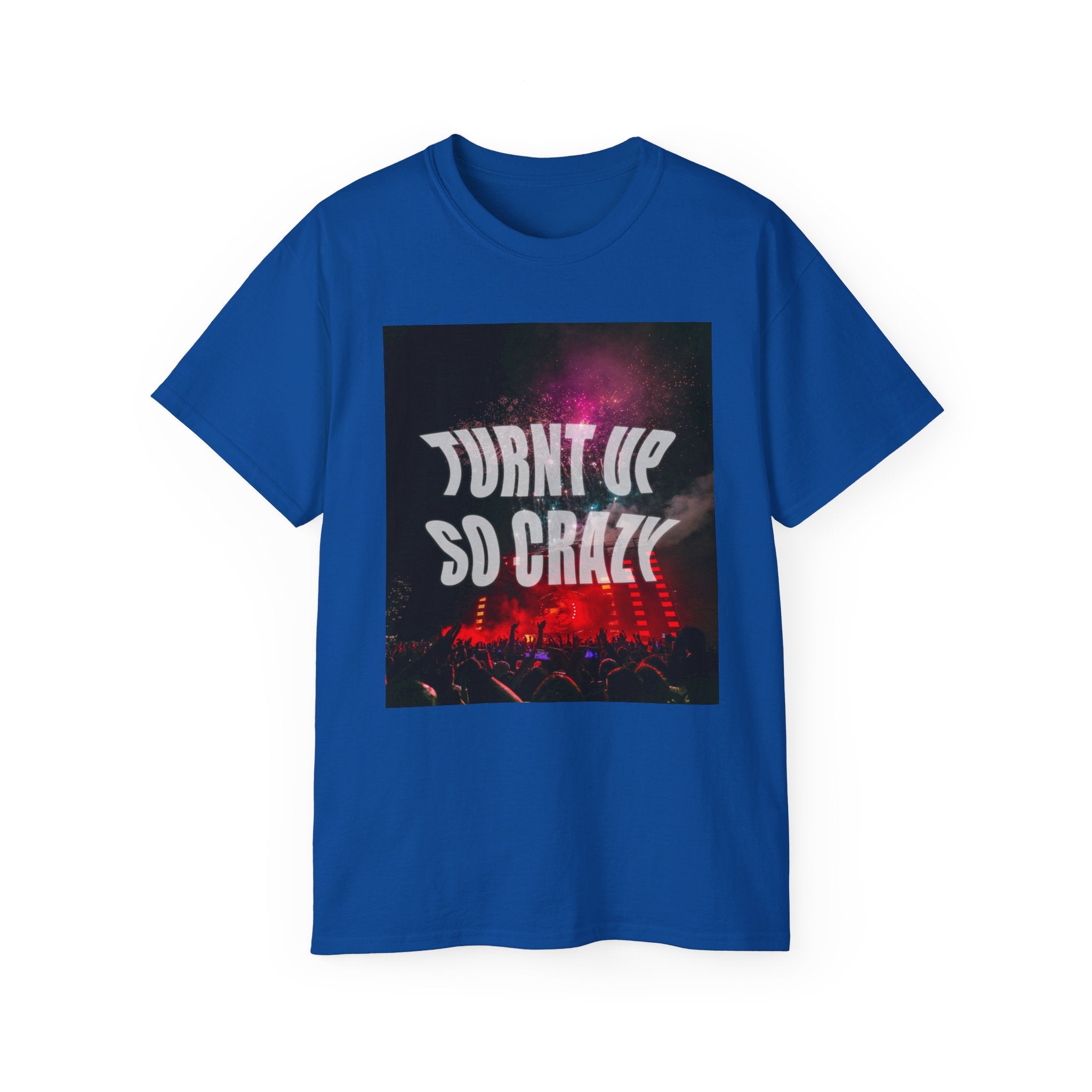 Turnt Up SO Crazy Unisex Ultra Cotton Tee