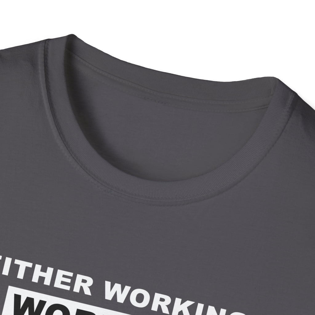 WORKING OR WORKOUT Unisex Softstyle T-Shirt