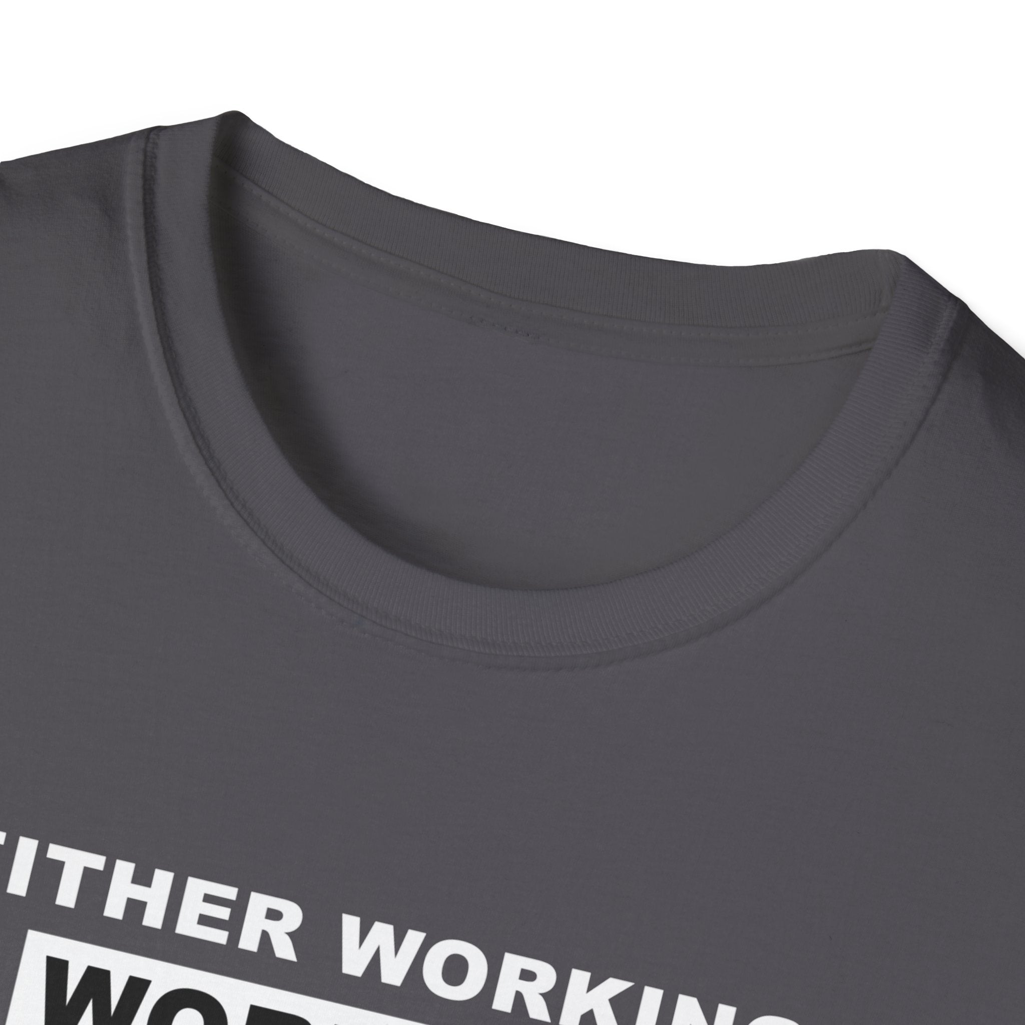 WORKING OR WORKOUT Unisex Softstyle T-Shirt