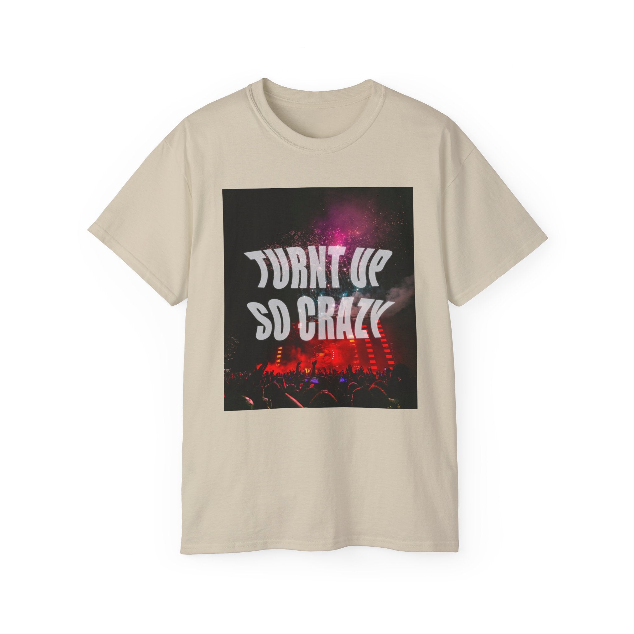 Turnt Up SO Crazy Unisex Ultra Cotton Tee