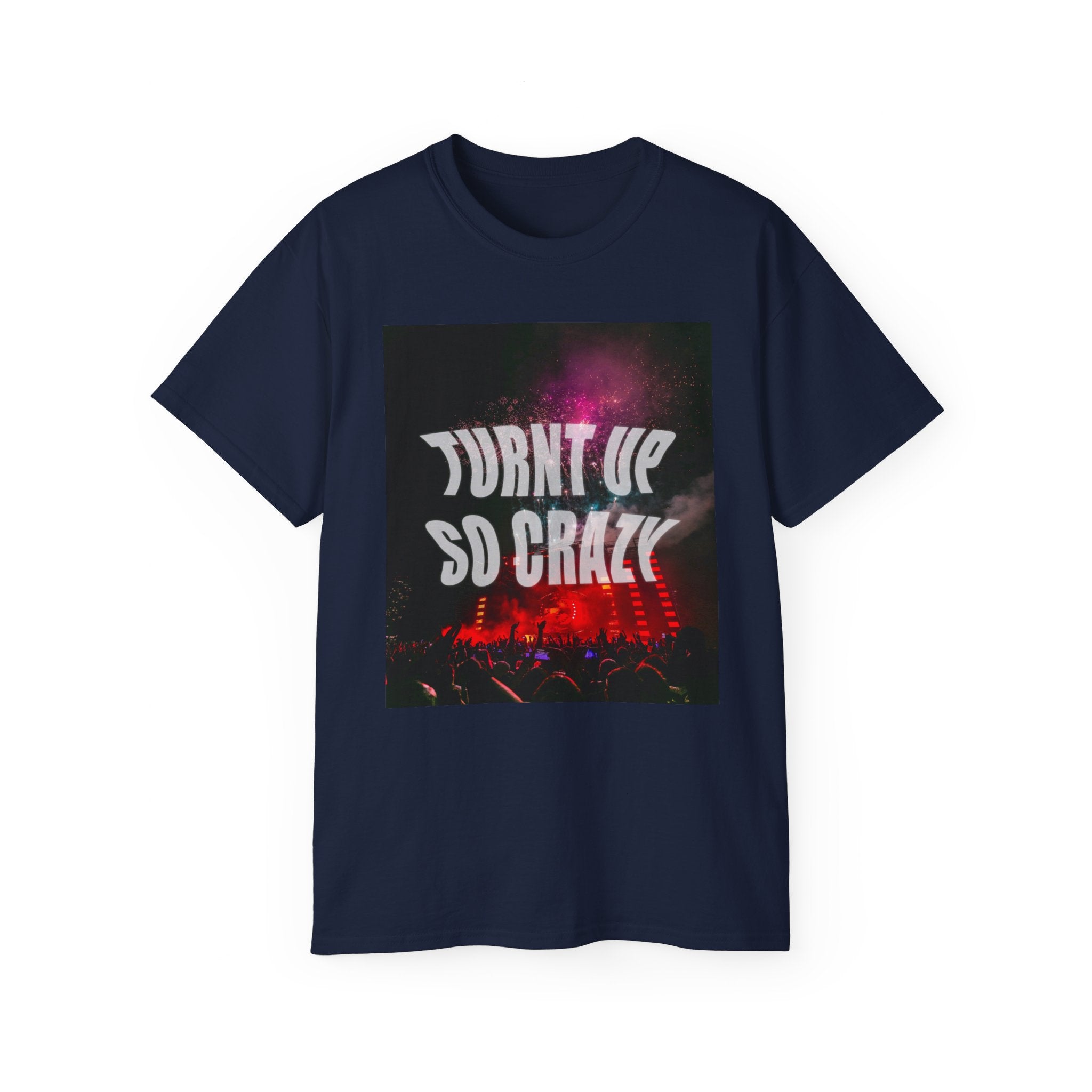 Turnt Up SO Crazy Unisex Ultra Cotton Tee