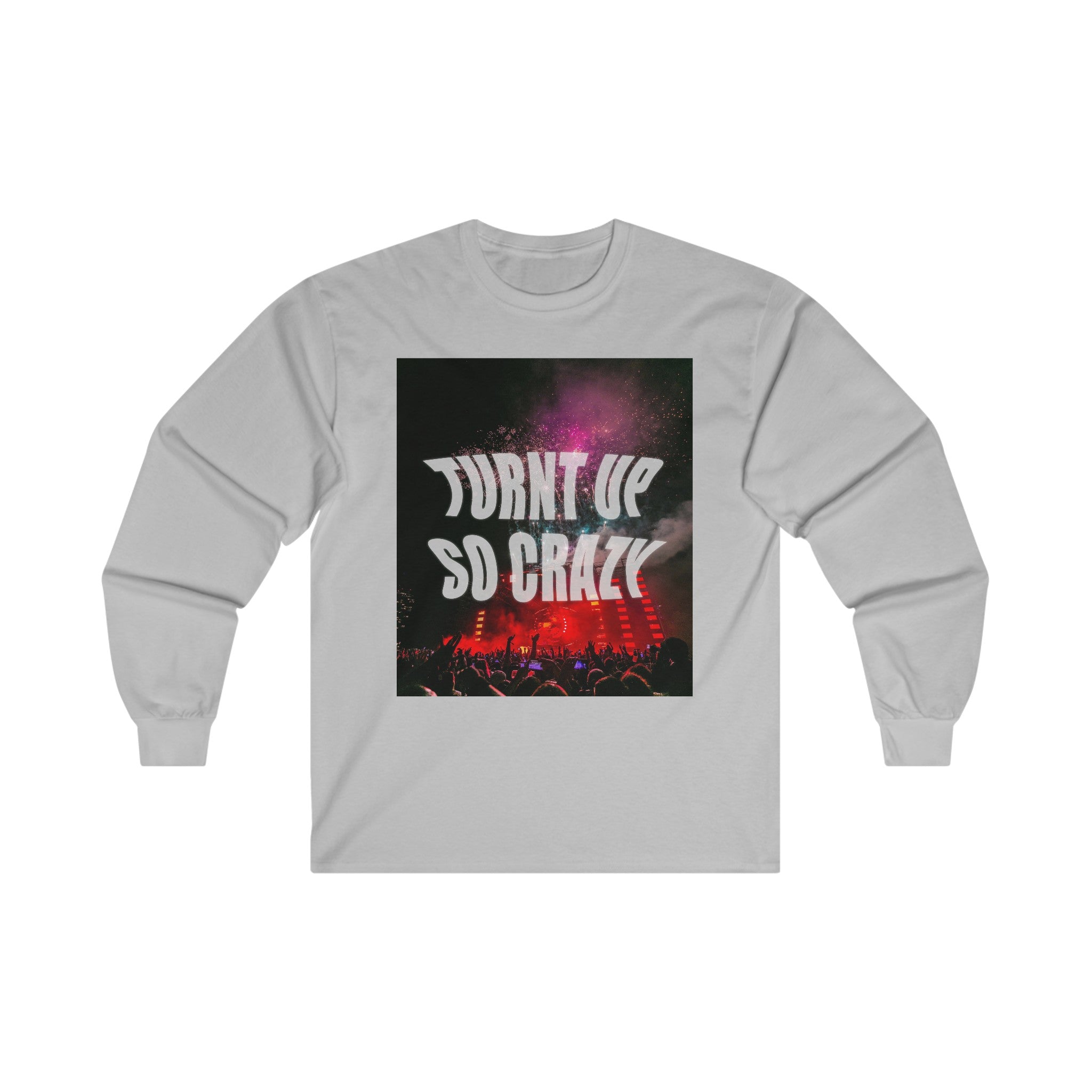 Turnt Up So Crazy Unisex Long Sleeve Tee